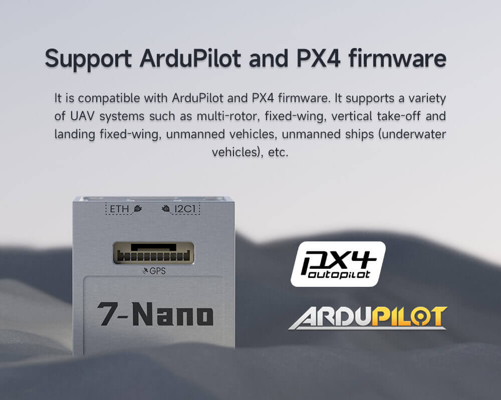 7-Nano Product Feature: Support ArduPilot and PX4 firmware