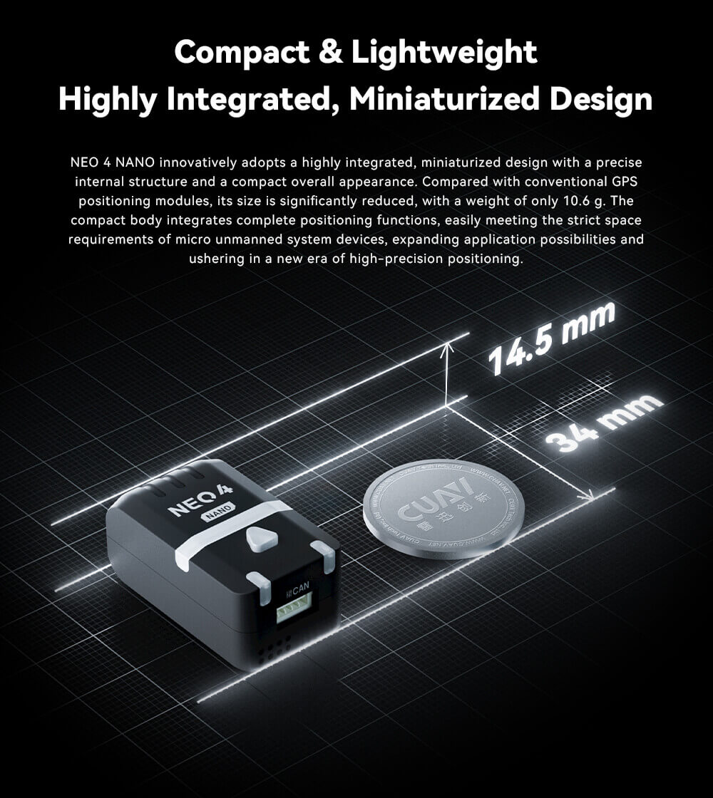 CUAV NEO 4 Nano Mini GNSS Module U-BLOX M10 GPS (Pack 2) 5 NEO 4 Nano GNSS Module Feature: Compact & Lightweight Highly Integrated, Miniaturized Design