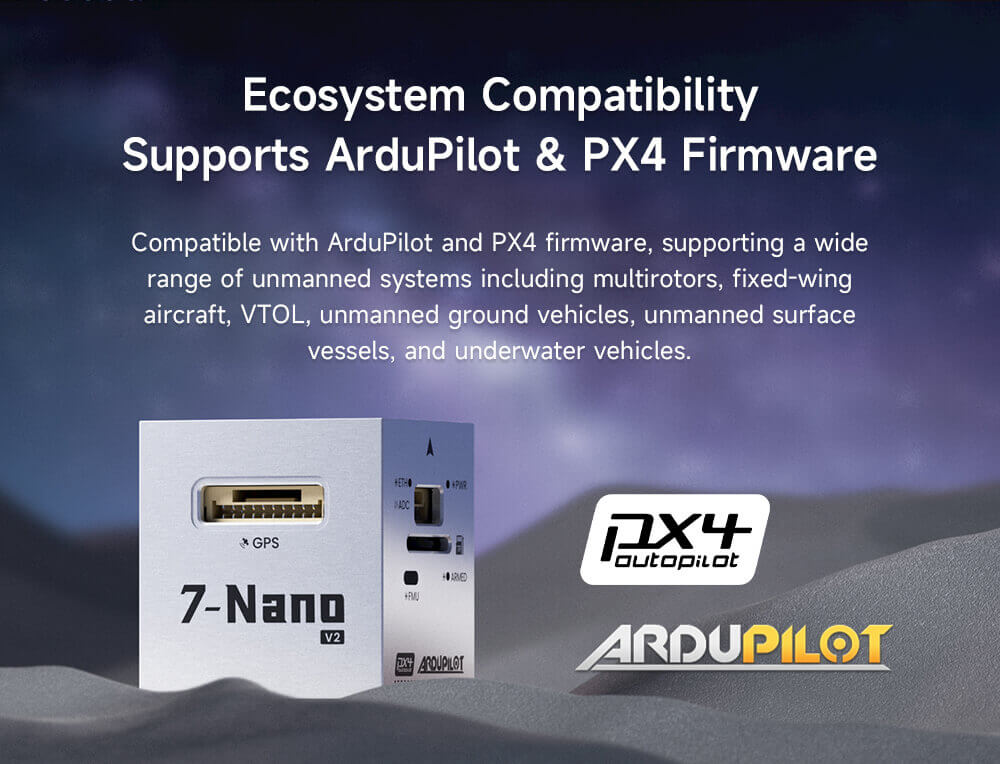 7-Nano V2 Controller Feature: Ecosystem Compatibility Supports ArduPilot & PX4 Firmware